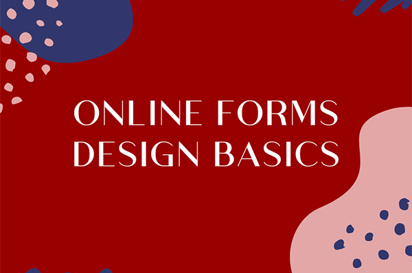 Online Forms Design Basics