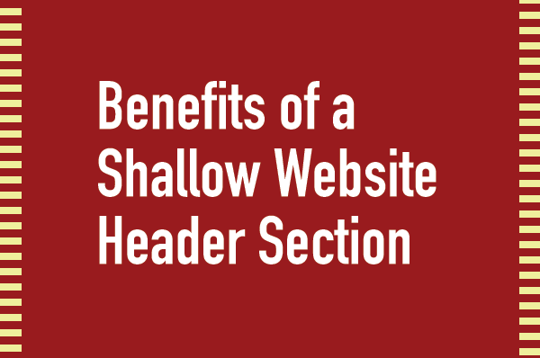 Benefits of a shallow website header section