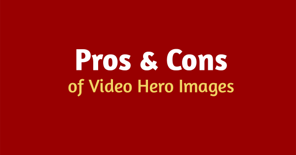 Pros and Cons of Video Hero Images